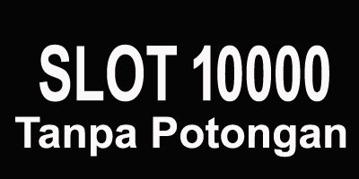 Slot10000: Slot Deposit 10 RB Tanpa Potongan Paling Murah Se Indonesia